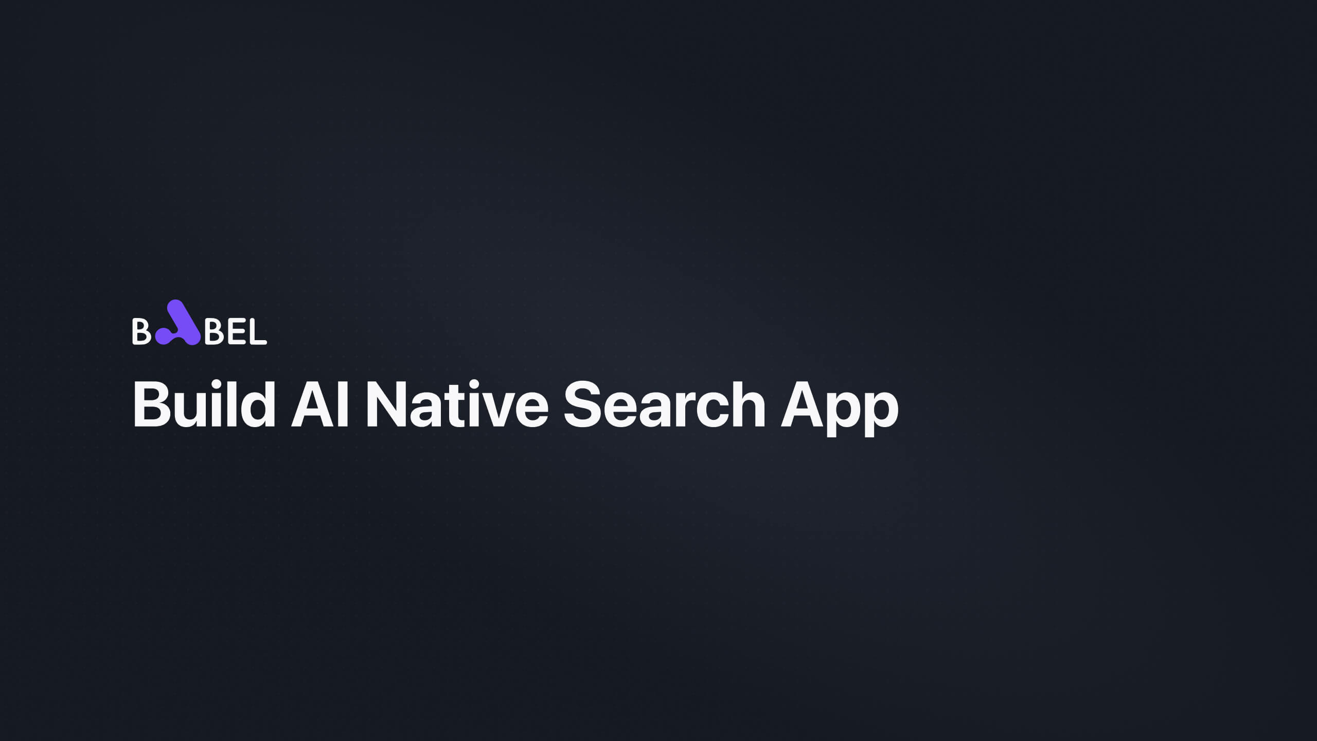 Poster of video: Build AI Native Search App by Babel Agents